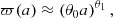 $$ \begin{aligned} \varpi (a) \approx \left( \theta _0 a \right)^{\theta _1}, \end{aligned} $$