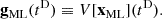 $$ \begin{aligned} \mathbf g _\mathrm{ML} (t^\mathrm{D} ) \equiv {V}[\mathbf x _\mathrm{ML} ](t^\mathrm{D} ) . \end{aligned} $$
