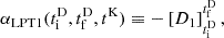 $$ \begin{aligned} \alpha _\mathrm{LPT1} (t_\mathrm{i} ^\mathrm{D} , t_\mathrm{f} ^\mathrm{D} , t^\mathrm{K} )&\equiv - \left[ D_1 \right]_{t_\mathrm{i} ^\mathrm{D} }^{t_\mathrm{f} ^\mathrm{D} }, \end{aligned} $$