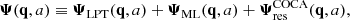 $$ \begin{aligned} \boldsymbol{\Psi }(\mathbf q ,a) \equiv \boldsymbol{\Psi }_\mathrm{LPT} (\mathbf q ,a) + \boldsymbol{\Psi }_\mathrm{ML} (\mathbf q ,a) + \boldsymbol{\Psi }_\mathrm{res} ^\mathrm{COCA} (\mathbf q ,a), \end{aligned} $$