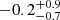 $ -0.2 ^{+0.9}_{-0.7} $