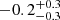 $ -0.2 ^{+0.3}_{-0.3} $