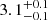 $ 3.1 ^{+0.1}_{-0.1} $