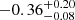 $ -0.36 ^{+0.20}_{-0.08} $