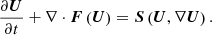 $$ \begin{aligned} \frac{\partial \boldsymbol{U}}{\partial t}+\nabla \cdot \boldsymbol{F}\left(\boldsymbol{U}\right)=\boldsymbol{S}\left(\boldsymbol{U},\nabla \boldsymbol{U}\right). \end{aligned} $$