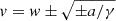 $ v=w\pm\sqrt{\pm a/\gamma} $