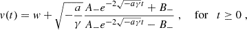 $$ \begin{aligned} v(t) = w+\sqrt{-\frac{a}{\gamma }}\frac{A_-e^{-2\sqrt{-a\gamma }t}+B_-}{A_-e^{-2\sqrt{-a\gamma }t}-B_-}\;,\quad \text{ for}\quad t\ge 0\;, \end{aligned} $$