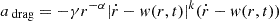 $ a_{\text{ drag}}= -\gamma r^{-\alpha}|\dot{r} - w(r,t)|^k(\dot{r}-w(r,t)) $