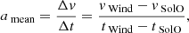 $$ \begin{aligned} a_{\text{ mean}}=\frac{\Delta v}{\Delta t}=\frac{v_{\text{ Wind}}-v_{\text{ SolO}}}{t_{\text{ Wind}}-t_{\text{ SolO}}} , \end{aligned} $$