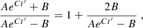 $$ \begin{aligned} \frac{Ae^{Ct^{\prime }}+B}{Ae^{Ct^{\prime }}-B}=1+\frac{2B}{Ae^{Ct^{\prime }}-B}\;, \end{aligned} $$
