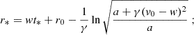 $$ \begin{aligned} r_*=wt_*+r_0-\frac{1}{\gamma }\ln \sqrt{\frac{a+\gamma (v_0-w)^2}{a}}\;; \end{aligned} $$