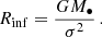 $$ \begin{aligned} R_{\rm inf} = \frac{G M_\bullet }{\sigma ^2} \, . \end{aligned} $$