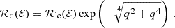 $$ \begin{aligned} \mathcal{R} _{\rm q} (\mathcal{E} ) = \mathcal{R} _{\rm lc} (\mathcal{E} ) \exp \left(-\root 4 \of {q^2+q^4} \right) \, . \end{aligned} $$