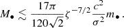 $$ \begin{aligned} M_\bullet \lesssim \frac{17 \pi }{120 \sqrt{2}} \zeta ^{-7/2} \frac{c^2}{\sigma ^2} m_\bullet \,. \end{aligned} $$