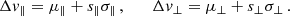 $$ \begin{aligned} \Delta v_\parallel = \mu _\parallel + s_\parallel \sigma _\parallel \, , \qquad \Delta v_\perp = \mu _\perp + s_\perp \sigma _\perp \, . \end{aligned} $$
