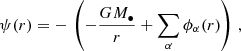 $$ \begin{aligned} \psi (r) = - \, \left( - \frac{GM_\bullet }{r} + \sum _\alpha \phi _\alpha (r) \right) \, , \end{aligned} $$