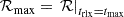 $$ \begin{aligned} \mathcal{R} _{\rm max} = \left.\mathcal{R} \right|_{t_{\rm rlx} = t_{\rm max}} \end{aligned} $$