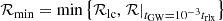 $$ \begin{aligned} \mathcal{R} _{\rm min} = \min \left\{ \mathcal{R} _{\rm lc}, \left.\mathcal{R} \right|_{t_{\rm GW} = 10^{-3} t_{\rm rlx}}\right\} \end{aligned} $$
