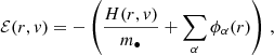 $$ \begin{aligned} \mathcal{E} (r,v) = - \left( \frac{H (r,v)}{m_\bullet } + \sum _\alpha \phi _\alpha (r) \right) \, , \end{aligned} $$