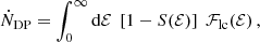 $$ \begin{aligned} \dot{N}_{\rm DP}&= \int _0^\infty \mathrm{d} \mathcal{E} \; \left[ 1 - S(\mathcal{E} )\right]\; \mathcal{F} _{\rm lc}(\mathcal{E} )\,,\end{aligned} $$