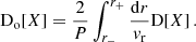 $$ \begin{aligned} \mathrm{D_o} [X] = \frac{2}{P} \int ^{r_+}_{r_-} \frac{\mathrm{d} r}{v_{\rm r}} \mathrm{D} [X] \, . \end{aligned} $$