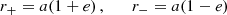 $$ \begin{aligned} r_+ = a(1+e) \, , \qquad r_- = a(1-e) \, \end{aligned} $$