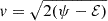 $ v = \sqrt{2 (\psi - \mathcal{E})} $