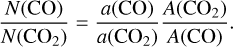 ${{N({\rm{CO}})} \over {N\left( {{\rm{C}}{{\rm{O}}_2}} \right)}} = {{a({\rm{CO}})} \over {a\left( {{\rm{C}}{{\rm{O}}_2}} \right)}}{{A\left( {{\rm{C}}{{\rm{O}}_2}} \right)} \over {A({\rm{CO}})}}.$