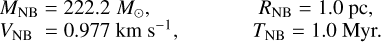 $\matrix{ {{M_{{\rm{NB}}}} = 222.2{M_ \odot },} \hfill \cr {{V_{{\rm{NB}}}}\,\,\,\,\, = 0.977k{\rm{m}}\,{{\rm{s}}^{ - 1}},} \hfill \cr } \,\,\,\,\,\,\,\,\,\,\,\,\,\matrix{ {{R_{{\rm{NB}}}} = 1.0\,{\rm{pc}},} \hfill \cr {{T_{{\rm{NB}}}}\,\,\, = 1.0\,{\rm{Myr}}.} \hfill \cr } $