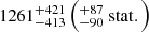 $ 1261^{+421}_{-413} \left(^{+87}_{-90} \ \mathrm{stat}.\right) $