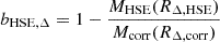 $ b_{\mathrm{HSE}, \Delta} = 1 - \frac{M_{\mathrm{HSE}}(R_{\Delta, \mathrm{HSE}})}{M_{\mathrm{corr}}(R_{\Delta, \mathrm{corr}})} $
