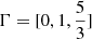 $ \Gamma = [0, 1, \frac{5}{3}] $