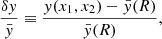$$ \begin{aligned} \frac{\delta { y}}{\bar{{ y}}} \equiv \frac{{ y}(x_1,x_2) - \bar{{ y}}(R)}{\bar{{ y}}(R)}, \end{aligned} $$