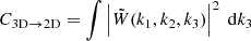 $$ \begin{aligned} C_{\rm 3D \rightarrow 2D} = \int \left|\tilde{W}(k_1, k_2, k_3)\right|^2 \ \mathrm{d}k_3 \end{aligned} $$