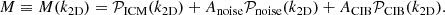 $$ \begin{aligned} M \equiv M(k_{\rm 2D}) = \mathcal{P} _{\rm ICM}(k_{\rm 2D}) + A_{\rm noise} \mathcal{P} _{\rm noise}(k_{\rm 2D}) + A_{\rm CIB} \mathcal{P} _{\rm CIB}(k_{\rm 2D}). \end{aligned} $$