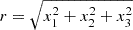 $ r = \sqrt{x_1^2 + x_2^2 + x_3^2} $
