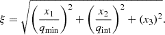 $$ \begin{aligned} \xi = \sqrt{\left(\frac{x_1}{q_{\rm min}}\right)^2 + \left(\frac{x_2}{q_{\rm int}}\right)^2 + \left(x_3\right)^2}. \end{aligned} $$