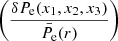 $ \left(\frac{\delta P_{\mathrm{e}}(x_1,x_2,x_3)}{\bar{P}_{\mathrm{e}}(r)}\right) $