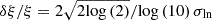 $ \delta \xi / \xi = 2 \sqrt{2 \mathrm{log}\left(2\right)} / \mathrm{log}\left(10\right) \sigma_{\mathrm{ln}} $