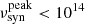 $ \nu^{\mathrm{peak}}_{\mathrm{syn}} < 10^{14} $