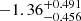 $ -1.36_{-0.456}^{+0.491} $