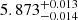 $ {5.873}_{-0.014}^{+0.013} $
