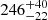 $ {246}_{-22}^{+40} $