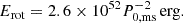 $$ \begin{aligned} E_{\rm rot}=2.6 \times 10^{52} P_{0,\mathrm {ms}}^{-2} \,\mathrm{erg}. \end{aligned} $$