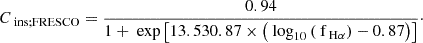 $$ \begin{aligned} C_{\text{ ins;FRESCO}}&= \frac{0.94}{1 + \text{ exp}\left[13.530.87\times \left(\text{ log}_{10}\left(\text{ f}_{\text{ H}\alpha }\right)-0.87\right)\right]}\cdot \end{aligned} $$