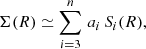 $$ \begin{aligned} \Sigma (R) \simeq \sum _{i=3}^n\,a_i\, S_i(R), \end{aligned} $$