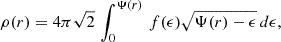 $$ \begin{aligned} \rho (r) = 4 \pi \sqrt{2} \,\int _0^{\Psi (r)} \, f(\epsilon ) \sqrt{\Psi (r) - \epsilon } \, d\epsilon , \end{aligned} $$