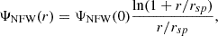 $$ \begin{aligned} \Psi _{\rm NFW}(r) = \Psi _{\rm NFW}(0) \frac{\ln (1+r/r_{sp})}{r/r_{sp}}, \end{aligned} $$