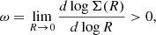 $$ \begin{aligned} \omega = \lim _{R\rightarrow 0}\frac{d\log \Sigma (R)}{d\log R} > 0, \end{aligned} $$