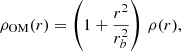$$ \begin{aligned} \rho _{\rm OM}(r) = \left(1+\frac{r^2}{r_b^2}\right)\,\rho (r), \end{aligned} $$
